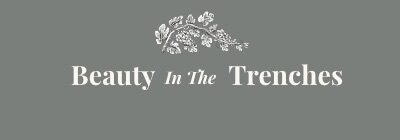 Beauty in the Trenches